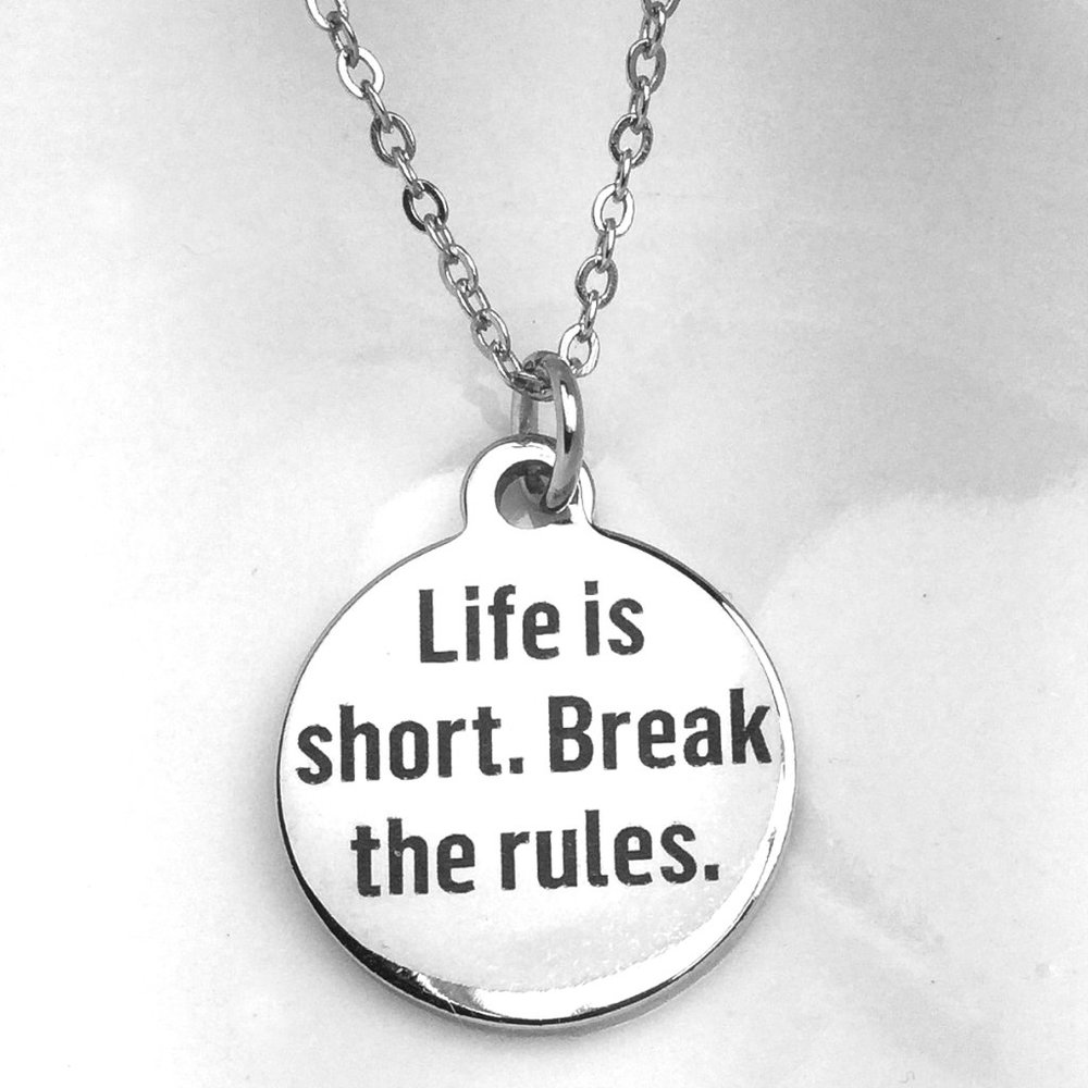 Life is short break the rules charm Necklace
